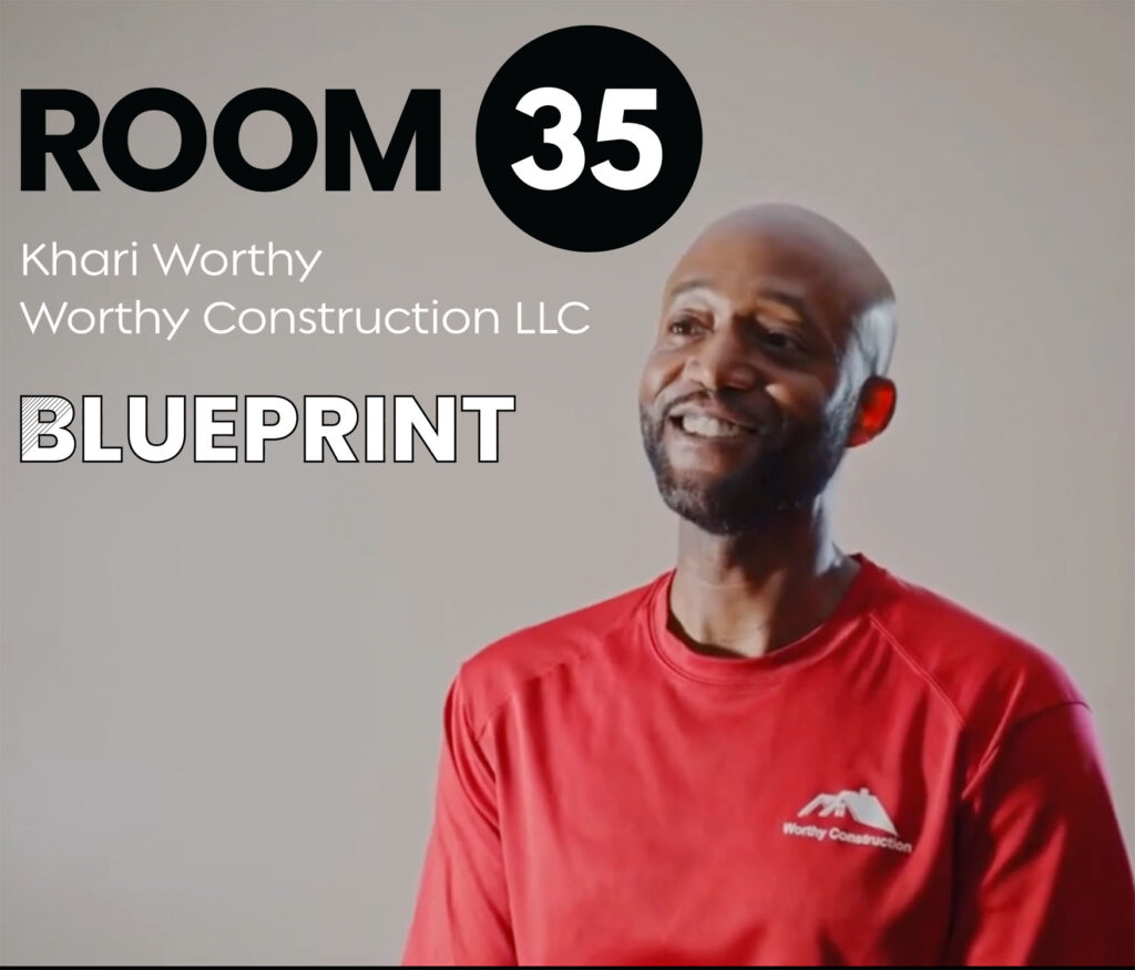 Khari Worthy, CEO of Worthy Construction, harnessed our Blueprint Program in 2022.